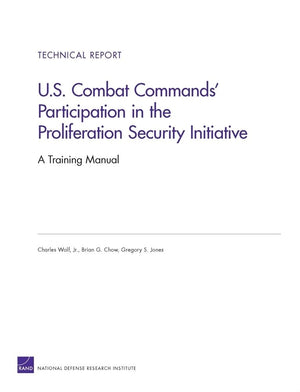 U.S. Combat Commands' Participation In The Proliferation Security Initiative: A Training Manual (Technical Report (Rand)),Used
