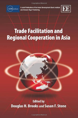 Trade Facilitation and Regional Cooperation in Asia (ADBI series on Asian Economic Integration and Cooperation),Used