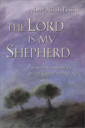 The Lord Is My Shepherd: Psalms to Accompany Us on Our Journey Through Aging,Used