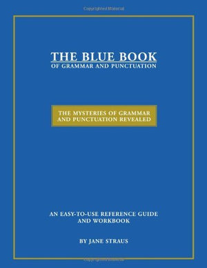 The Blue Book Of Grammar And Punctuation: The Mysteries Of Grammar And Punctuation Revealed (New, Expanded Eighth Edition),New