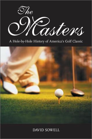 The Masters: A HoleByHole History of America's Golf Classic,Used