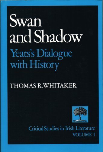 Swan and Shadow: Yeats's Dialogue With History (Critical Studies in Irish Literature),Used