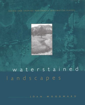 Waterstained Landscapes: Seeing and Shaping Regionally Distinctive Places (Center Books on Contemporary Landscape Design),Used