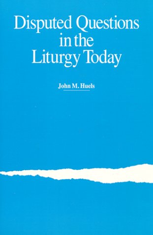 Disputed Questions In The Liturgy Today,New