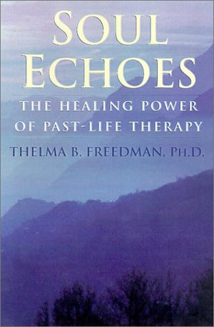 Soul Echoes: The Healing Power of PastLife Therapy,Used