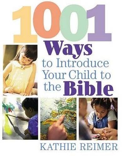 1001 Ways To Introduce Your Child To The Bible,New