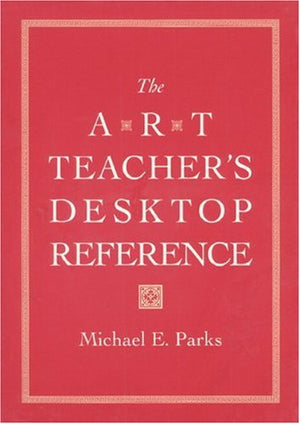 The Art Teacher's Desktop Reference,Used