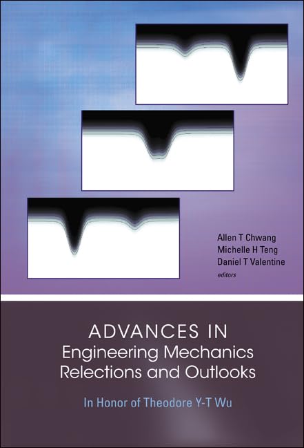 ADVANCES IN ENGINEERING MECHANICSREFLECTIONS AND OUTLOOKS: IN HONOR OF THEODORE YT WU,Used