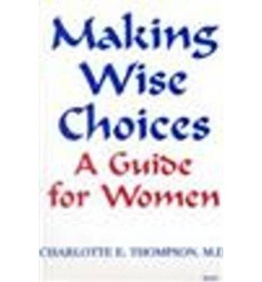 Making Wise Choices: A Guide for Women,Used
