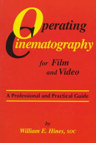 Operating Cinematography for Film and Video: A Professional and Practical Guide,New