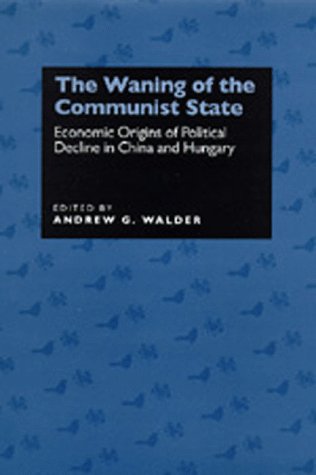 The Waning of the Communist State: Economic Origins of Political Decline in China and Hungary (Studies on China),Used