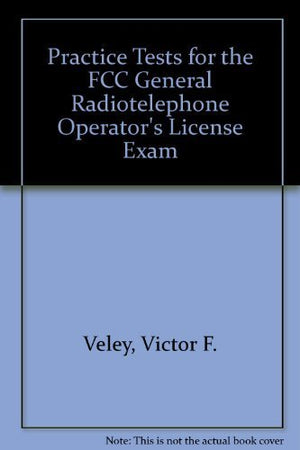 Practice Tests for the Fcc General Radiotelephone Operators License Exam,Used