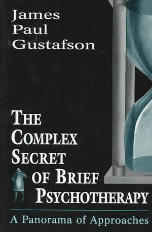 The Complex Secret of Brief Psychotherapy: A Panorama of Approaches (The Master Work Series),Used