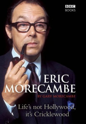 Eric Morecamble: Life's Not Hollywood, It's Cricklewood,Used