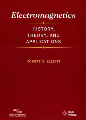 Electromagnetics: History, Theory, and Applications (IEEE/OUP Series on Electromagnetic Wave Theory),Used