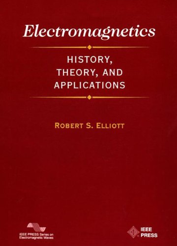 Electromagnetics: History, Theory, and Applications (IEEE/OUP Series on Electromagnetic Wave Theory),Used