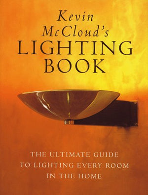 Kevin McCloud's lighting book: The ultimate guide to lighting every room in the home,Used