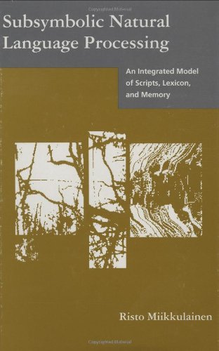Subsymbolic Natural Language Processing: An Integrated Model of Scripts, Lexicon, and Memory (Neural Network Modeling and Connec,Used