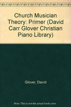 Church Musician Theory: Primer (David Carr Glover Christian Piano Library),Used