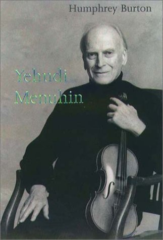 Yehudi Menuhin: A Life