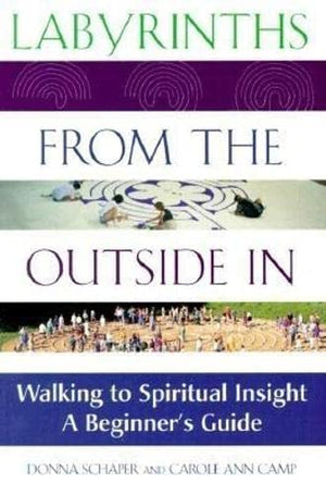 Labyrinths from the Outside In: Walking to Spiritual InsightA Beginner's Guide,Used