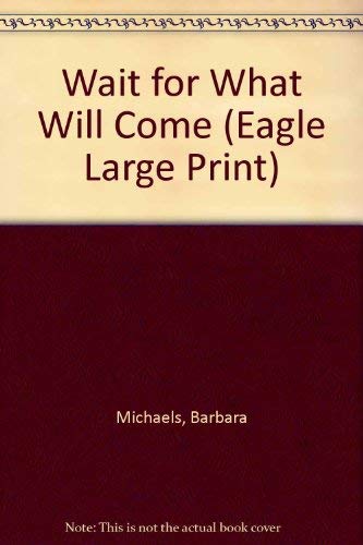 Wait for What Will Come (Eagle Large Print),Used