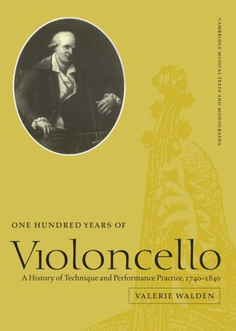One Hundred Years of Violoncello: A History of Technique and Performance Practice, 17401840 (Cambridge Musical Texts and Monogr,Used