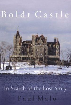 Boldt Castle: In Search of the Lost Story,New