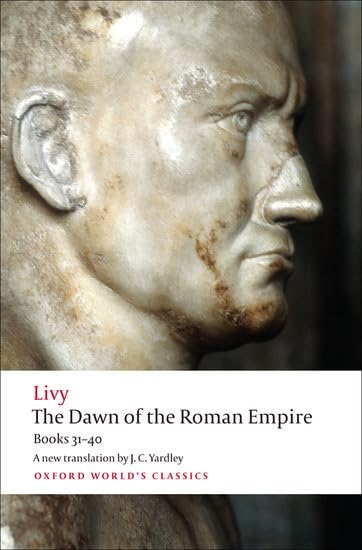 The Dawn Of The Roman Empire: Books Thirtyone To Forty (Oxford World'S Classics),New