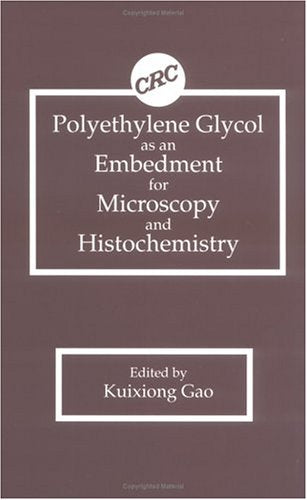 Polyethylene Glycol as an Embedment for Microscopy and Histochemistry,New