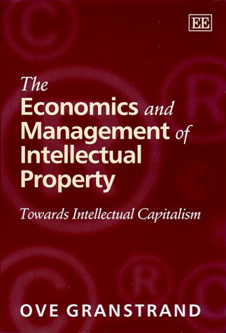 The Economics and Management of Intellectual Property: Towards Intellectual Capitalism (Research Handbooks in Business and Manag,Used