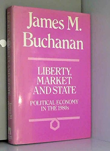 Liberty, Market and State: Political Economy and the 1980s,Used