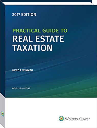 Practical Guide to Real Estate Taxation, 2017,Used
