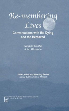 Remembering Lives: Conversations with the Dying and the Bereaved (Death, Value and Meaning Series),Used