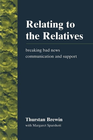 Relating to the Relatives: Breaking Bad News, Communication and Support,Used