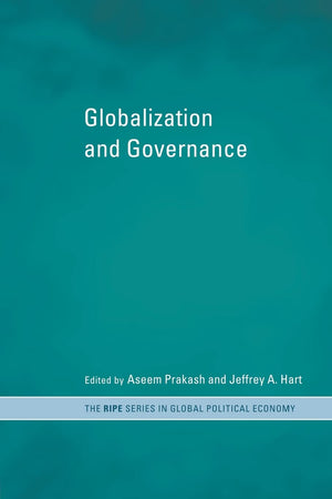 Globalization and Governance (RIPE Series in Global Political Economy),New