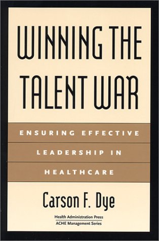 Winning The Talent War: Ensuring Effective Leadership In Healthcare (Ache Management) -Like New