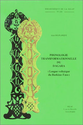 Phonologie Transformationnelle Du Dagara (Langue Voltaique Du Burkinafaso). Preface De L. Bouquiaux (Societe D'Etudes Linguisti,Used