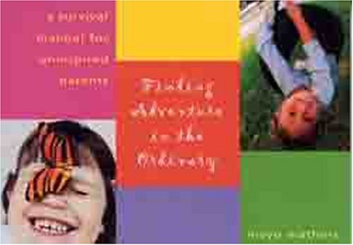 Finding Adventure in the Ordinary: A Survival Manual for Uninspired Parents,Used