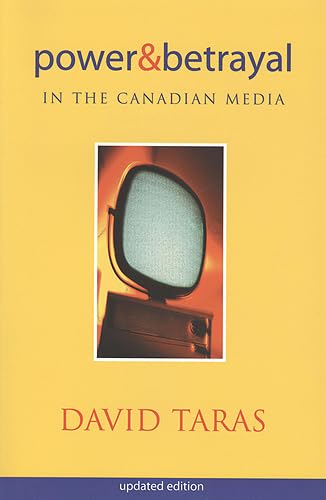 Power and Betrayal in the Canadian Media: Updated Edition,Used
