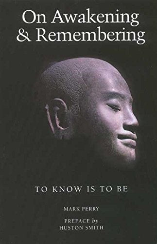 On Awakening & Remembering: To Know Is To Be