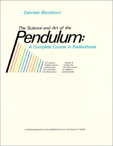 Science and Art of the Pendulum: A Complete Course in Radiesthesia,Used