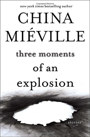 Three Moments Of An Explosion: Stories-used