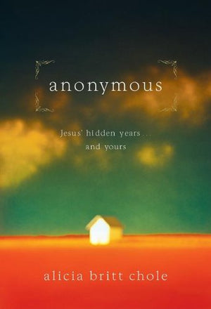 Anonymous: Jesus' Hidden Years ... and Yours,Used