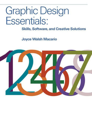 Graphic Design Essentials: Skills, Software and Creative Solutions,New