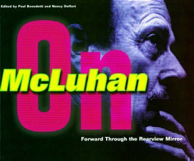Forward Through The Rearview Mirror: Reflections On And By Marshall Mcluhan,New