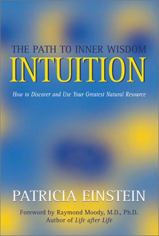 Intuition: The Path To Inner Wisdom  How To Discover And Use Your Greatest Natural Resource,Used