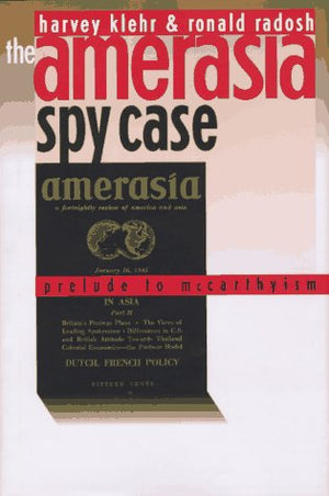 The Amerasia Spy Case: Prelude to McCarthyism,New