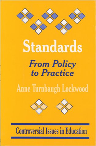 Standards: From Policy To Practice (Controversial Issues In Education Series),Used