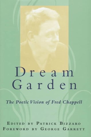 Dream Garden: The Poetic Vision Of Fred Chappell (Southern Literary Studies),New